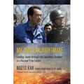 My Nuclear Nightmare: Leading Japan Through the Fukushima Disaster to a Nuclear-Free Future - Hardcover