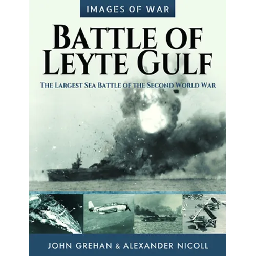 Battle of Leyte Gulf: The Largest Sea Battle of the Second World War - Paperback
