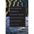 The French Imperial Nation-State: Negritude and Colonial Humanism Between the Two World Wars - Paperback