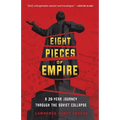 Eight Pieces of Empire: A 20-Year Journey Through the Soviet Collapse - Paperback