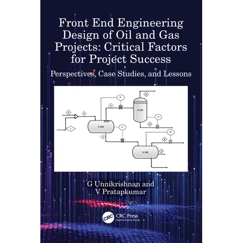 Front End Engineering Design of Oil and Gas Projects: Critical Factors for Project Success: Perspectives, Case Studies, and Lessons - Hardcover