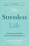 The Stressless Life: Experiencing the Unshakable Presence of God's Indescribable Peace - Paperback