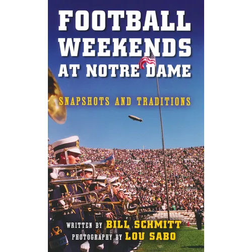 Football Weekends at Notre Dame: Snapshots and Traditions - Paperback