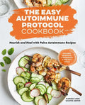 The Easy Autoimmune Protocol Cookbook: Nourish and Heal with 30-Minute, 5-Ingredient, and One-Pot Paleo Autoimmune Recipes - Paperback