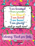 I am beautiful, smart, blessed, loved, brave, strong! and so much more! A Coloring Book for Girls - Paperback