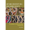 Art and Creativity in a New Guinea Society: The Kwoma in Cross-Cultural Perspective - Paperback