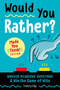 Would You Rather? Made You Think! Edition: Answer Hilarious Questions and Win the Game of Wits - Paperback
