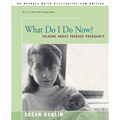 What Do I Do Now?: Talking about Teen Pregnancy - Paperback
