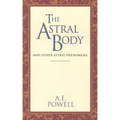 The Astral Body: And Other Astral Phenomena - Paperback