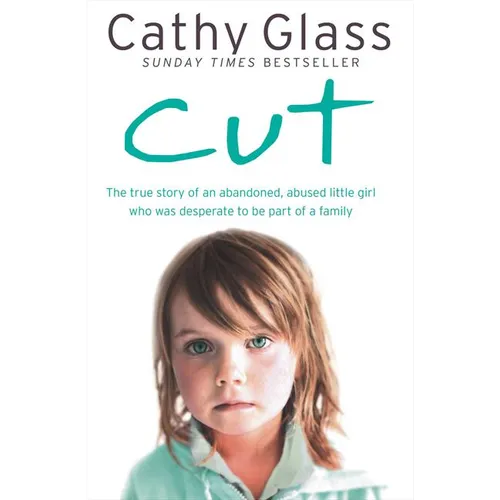 Cut: The True Story of an Abandoned, Abused Little Girl Who Was Desperate to Be Part of a Family - Paperback
