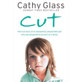 Cut: The True Story of an Abandoned, Abused Little Girl Who Was Desperate to Be Part of a Family - Paperback