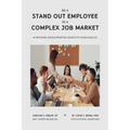 Be a Stand Out Employee in a Complex Job Market: A Personal Development Guide For Young Adults - Paperback