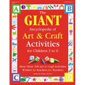 The Giant Encyclopedia of Arts & Craft Activities: Over 500 Art and Craft Activities Created by Teachers for Teachers - Paperback