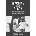 Teaching While Black: A New Voice on Race and Education in New York City - Hardcover