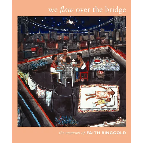 We Flew over the Bridge: The Memoirs of Faith Ringgold - Paperback