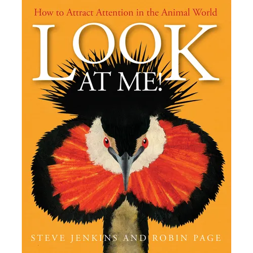 Look at Me!: How to Attract Attention in the Animal World - Hardcover