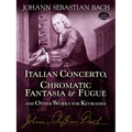 Italian Concerto, Chromatic Fantasia & Fugue and Other Works for Keyboard - Paperback