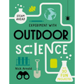 Experiment with Outdoor Science: Fun Projects to Try at Home - Hardcover