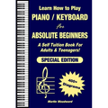 Learn How to Play Piano / Keyboard For Absolute Beginners: A Self Tuition Book For Adults & Teenagers! Special Edition - Paperback