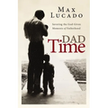 Dad Time: Savoring the God-Given Moments of Fatherhood - Hardcover