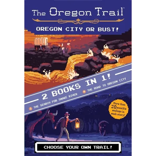 The Oregon Trail: Oregon City or Bust! (Two Books in One): The Search for Snake River and the Road to Oregon City - Hardcover