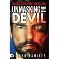 Unmasking the Devil: Strategies to Defeat Eternity's Greatest Enemy - Paperback