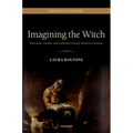 Imagining the Witch: Emotions, Gender, and Selfhood in Early Modern Germany - Hardcover