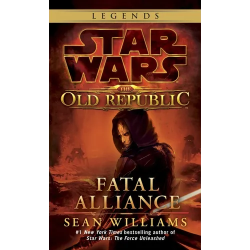 Fatal Alliance: Star Wars Legends (the Old Republic) - Mass Market Paperbound