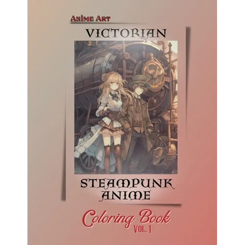 Anime Art Victorian Steampunk Anime Coloring Book Vol. 1 - Paperback