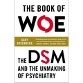 The Book of Woe: The DSM and the Unmaking of Psychiatry - Paperback