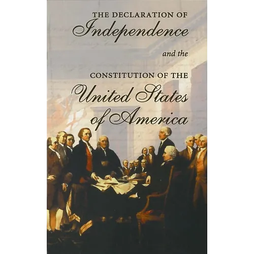 The Declaration of Independence and the Constitution of the United States of America: Including Thomas Jefferson's Virginia Statute on Religious Freed - Paperback