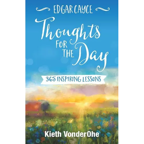 Edgar Cayce Thoughts for the Day: 365 Inspiring Lessons - Paperback