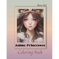 Anime Art Anime Princesses Coloring Book: For anime manga lovers of all ages - 25 high quality high-quality attractive designs - Paperback