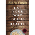 Eat Your Way to Life and Health: Unlock the Power of the Holy Communion - Hardcover