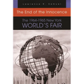 The End of the Innocence: The 1964-1965 New York World's Fair - Paperback