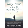 When Loving Him Is Hurting You: Hope and Help for Women Dealing with Narcissism and Emotional Abuse - Paperback