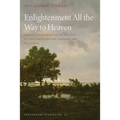 Enlightenment All the Way to Heaven: Emanuel Swedenborg in the Context of Eighteenth-Century Theology and Philosophy - Hardcover
