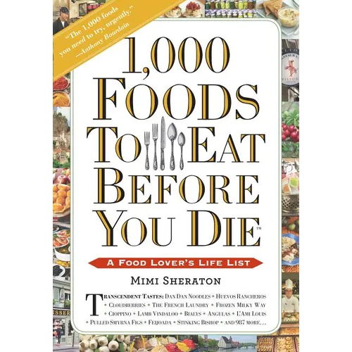 1,000 Foods to Eat Before You Die: A Food Lover's Life List - Paperback