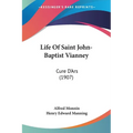 Life Of Saint John-Baptist Vianney: Cure D'Ars (1907) - Paperback