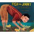 Fish for Jimmy: Inspired by One Family's Experience in a Japanese American Internment Camp - Paperback