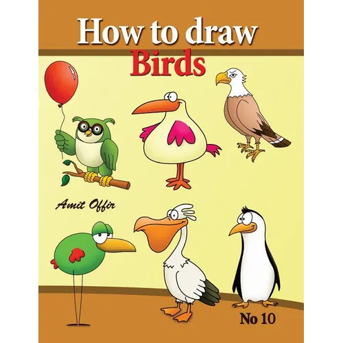 how to draw birds: drawing book for kids and adults that will teach you how to draw birds step by step - Paperback