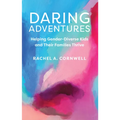 Daring Adventures: Helping Gender-Diverse Kids and Their Families Thrive - Paperback