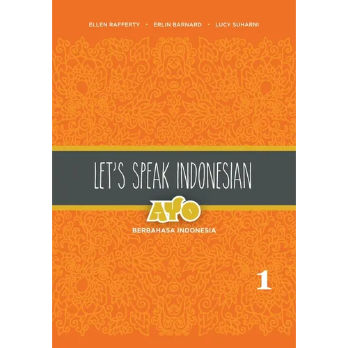 Let's Speak Indonesian: Ayo Berbahasa Indonesia, Volume 1 - Paperback