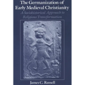 The Germanization of Early Medieval Christianity: A Sociohistorical Approach to Religious Transformation - Paperback
