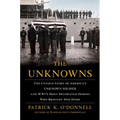The Unknowns: The Untold Story of America's Unknown Soldier and Wwi's Most Decorated Heroes Who Brought Him Home - Paperback