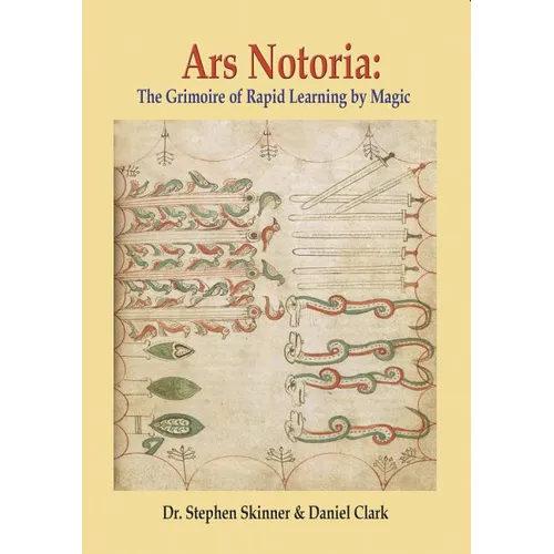 Ars Notoria: The Grimoire of Rapid Learning by Magic, with the Golden Flowers of Apollonius of Tyana - Hardcover