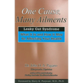 One Cause, Many Ailments: The Leaky Gut Syndrome: What It Is and How It May Be Affecting Your Health - Paperback