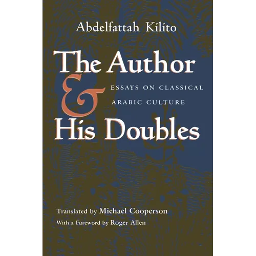 Author and His Doubles: Essays on Classical Arabic Culture - Hardcover