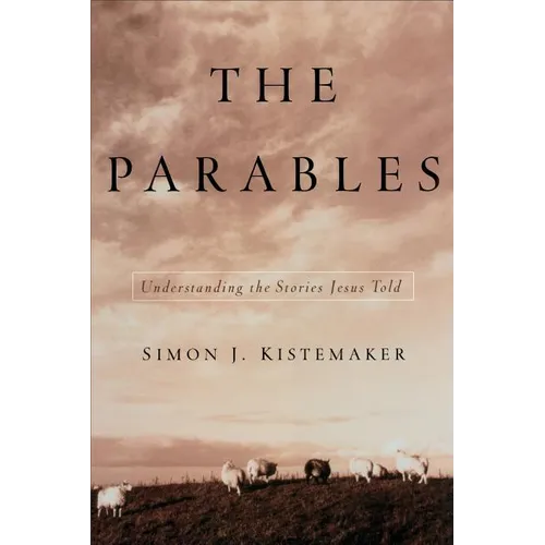 The Parables: Understanding the Stories Jesus Told - Paperback
