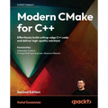 Modern CMake for C++ - Second Edition: Effortlessly build cutting-edge C++ code and deliver high-quality solutions - Paperback